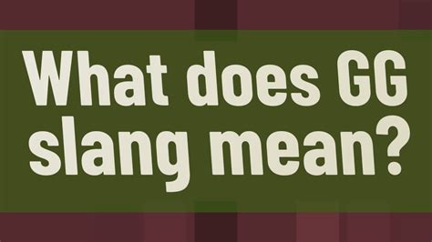 what is gg|gg slang.